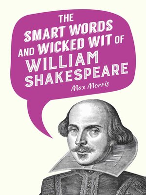 cover image of The Smart Words and Wicked Wit of William Shakespeare